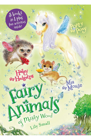 Mia the Mouse, Poppy the Pony, and Hailey the Hedgehog 3-Book Bindup: 3 Books in 1, Plus Fun Activities Inside (Fairy Animals of Misty Wood)