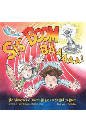 Sis Boom Baa!: The Adventures of Princess Lil' Cap and Sir Hud the Brave