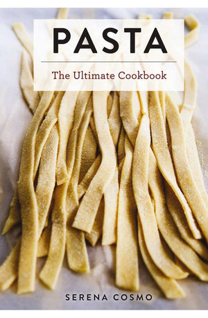 Pasta: The Ultimate Cookbook (Ultimate Cookbooks)
