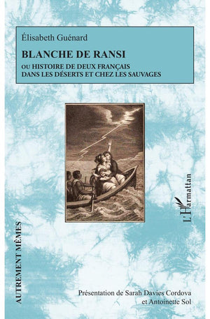 Blanche de Ransi: ou Histoire de deux Français dans les déserts et chez les sauvages (French Edition)