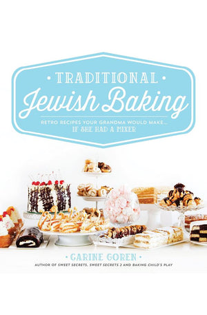 Traditional Jewish Baking: Retro Recipes Your Grandma Would Make… If She Had a Mixer
