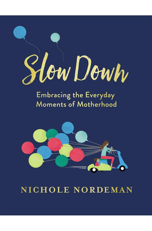 Slow Down: Embracing the Everyday Moments of Motherhood
