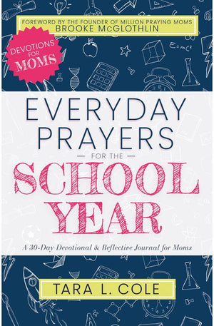 Everyday Prayers for the School Year: A 30-Day Devotional & Reflective Journal for Moms