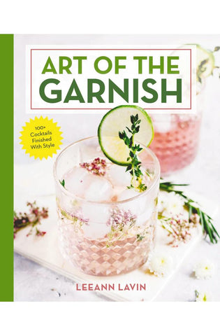 Image of Art of the Garnish: 100+ Cocktails Finished With Style