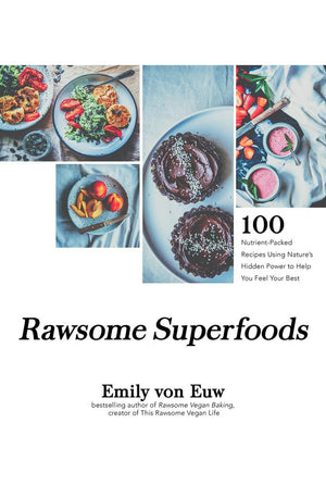 Rawsome Superfoods: 100+ Nutrient-Packed Recipes Using Nature’s Hidden Power to Help You Feel Your Best