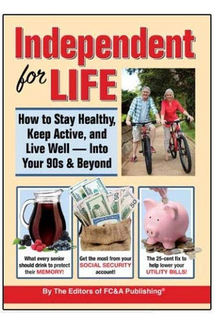 Independent for Life How to Stay Healthy, Keep Active, and Live Well - Into Your 90s & Beyond
