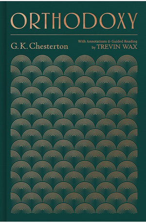 Orthodoxy: With Annotations and Guided Reading by Trevin Wax