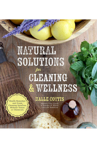 Image of Natural Solutions for Cleaning & Wellness: Health Remedies and Green Cleaning Solutions Without Toxins or Chemicals