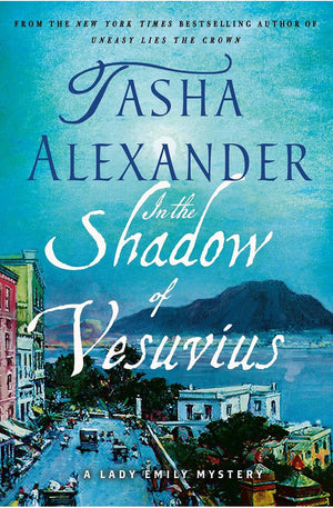 In the Shadow of Vesuvius: A Lady Emily Mystery